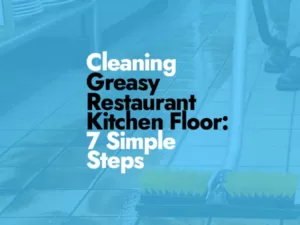 How to Clean a Greasy Restaurant Kitchen Floor