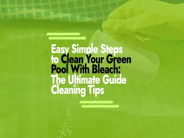 How to Clean a Green Pool With Bleach