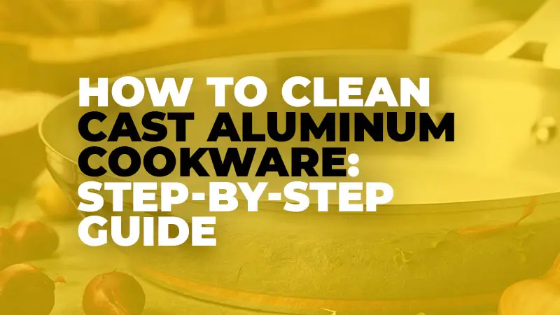 Cast Aluminum Cookware Care
