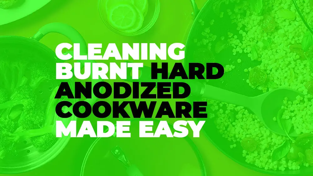 Cleaning Burnt Hard Anodized Cookware Made Easy