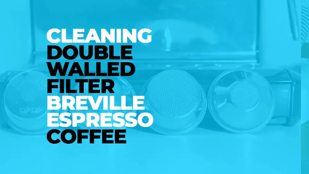 Cleaning Double Walled Filter Breville Espresso Coffee Maker