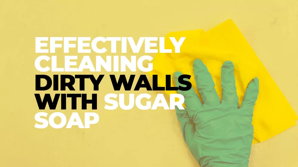 Cleaning Dirty Walls with Sugar Soap