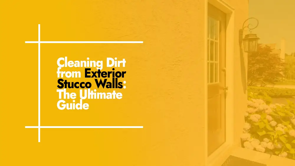 Cleaning Dirt from Exterior Stucco Walls