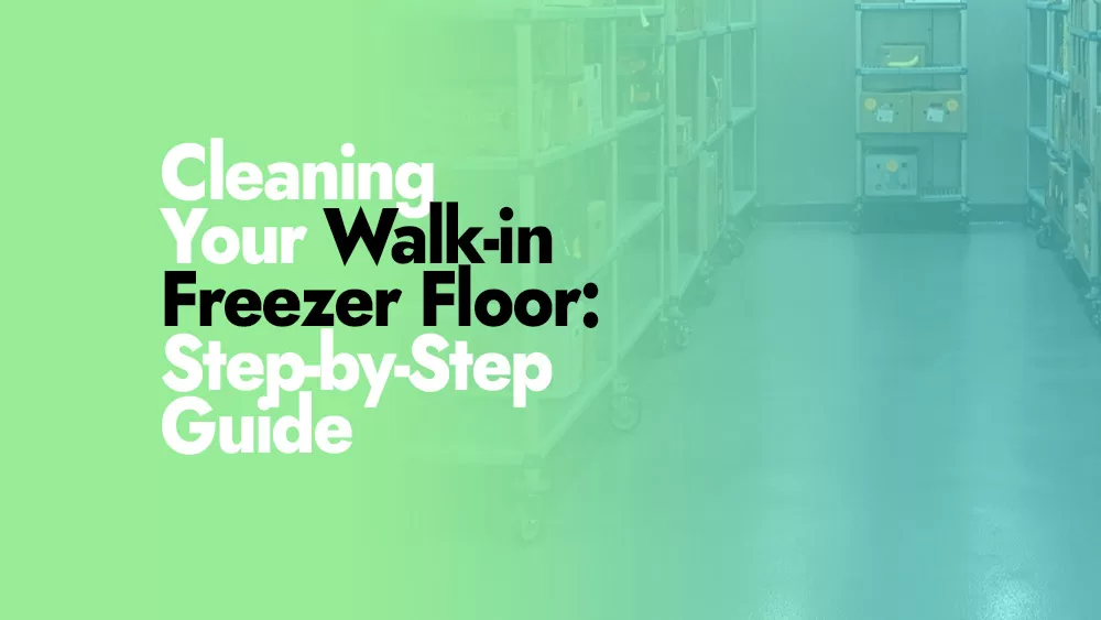How to Clean Your Walk in Freezer Floor