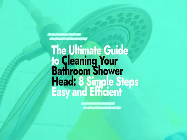 How to Clean Bathroom Shower Head