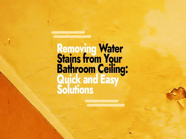 How to Remove Water Stains from a Bathroom Ceiling