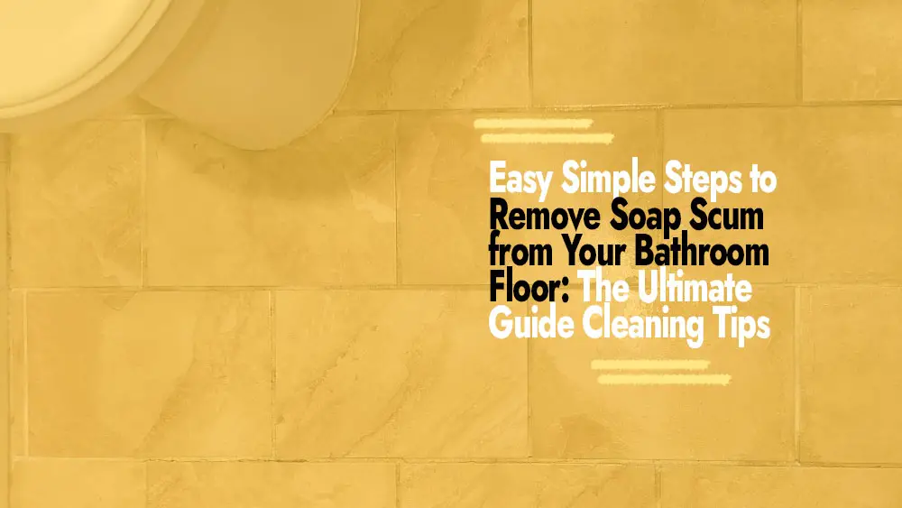 Removing Soap Scum from Your Bathroom Floor