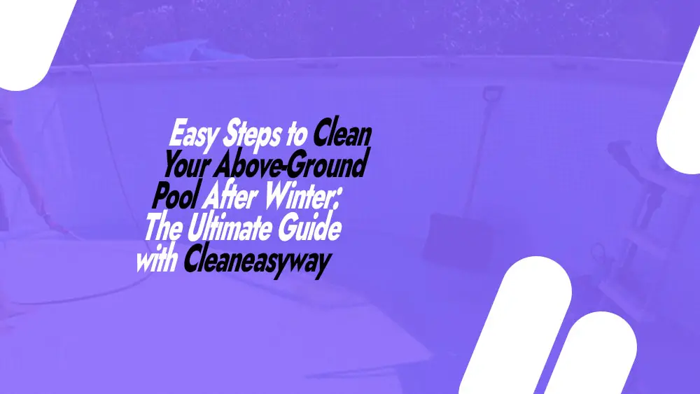 Clean Above Ground Pool After Winter