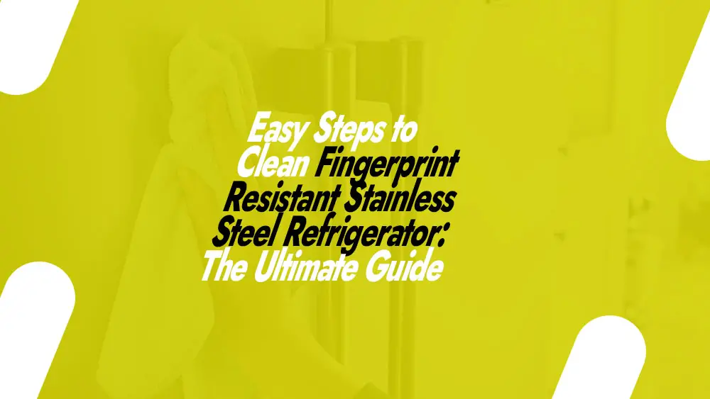 Cleaning Fingerprint Resistant Stainless Steel Refrigerator