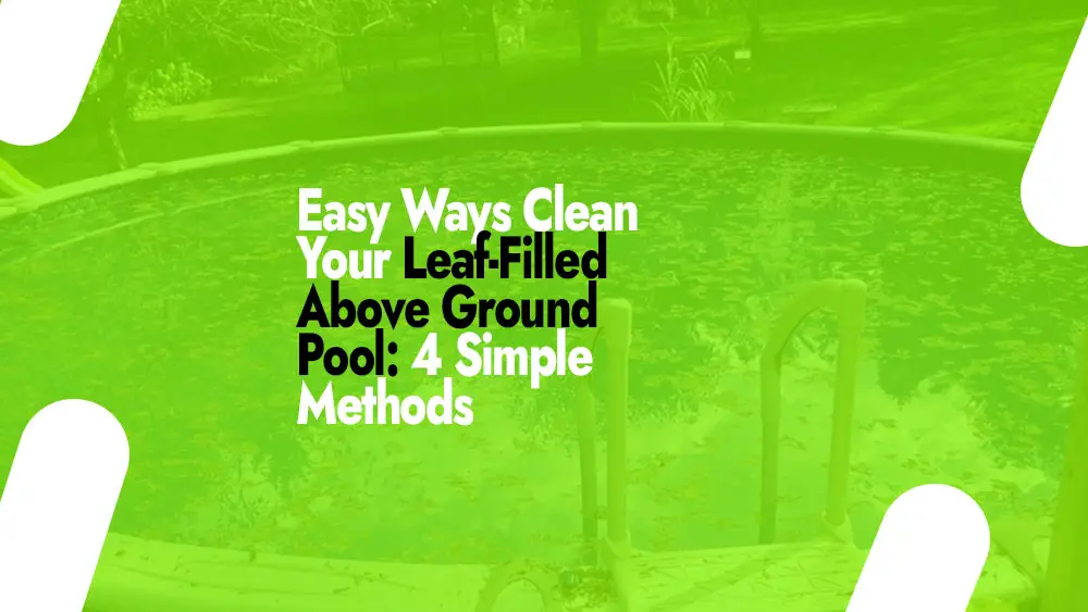 Cleaning Leaf-Filled Above Ground Pool