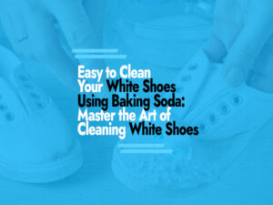 How to Clean White Shoes with Baking Soda