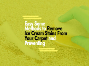 How to Remove Ice Cream Stains From Carpet