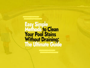 How to remove pool stains without draining