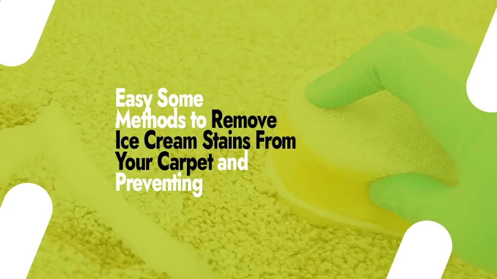 Removing Ice Cream Stains From Carpet