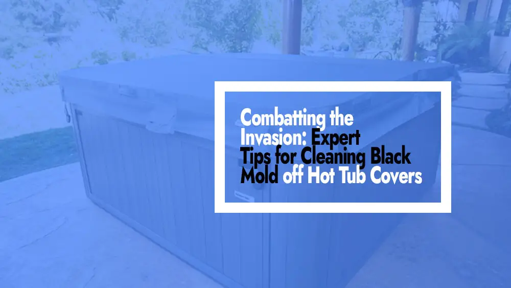 Clean Black Mold from Hot Tub Cover