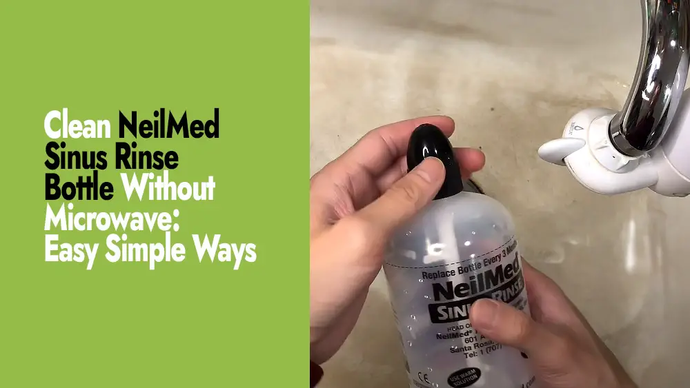 Clean NeilMed Sinus Rinse Bottle Without a Microwave