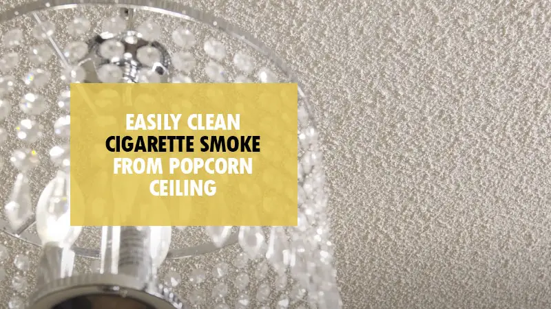 How to clean popcorn ceiling smoke stains